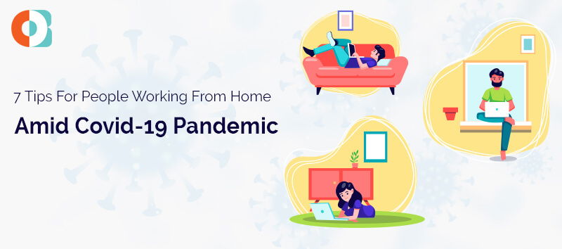 7 Tips to Work From Home Amid Covid-19 Pandemic